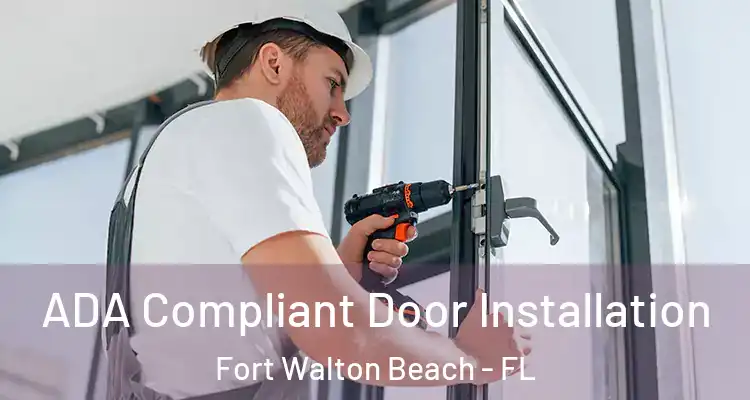 ADA Compliant Door Installation Fort Walton Beach - FL