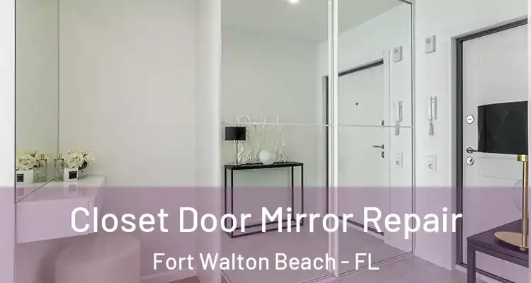  Closet Door Mirror Repair Fort Walton Beach - FL