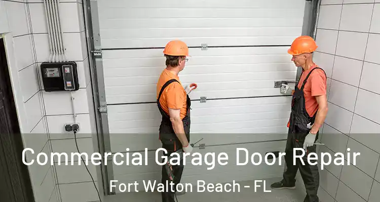 Commercial Garage Door Repair Fort Walton Beach - FL