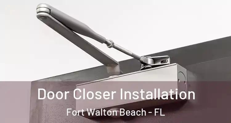 Door Closer Installation Fort Walton Beach - FL