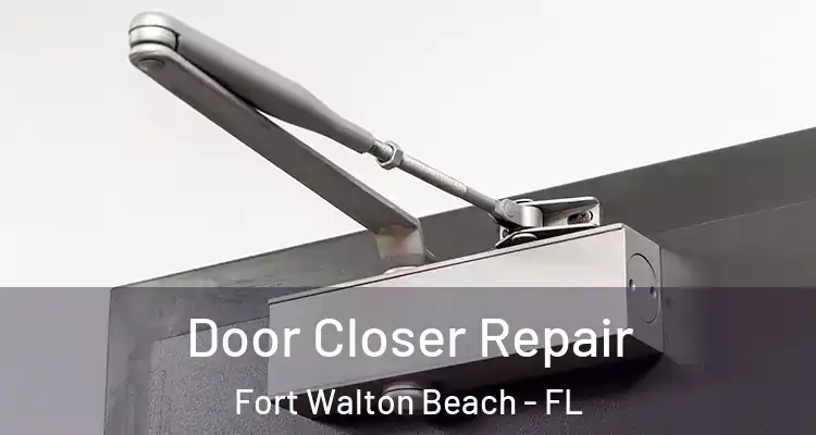 Door Closer Repair Fort Walton Beach - FL