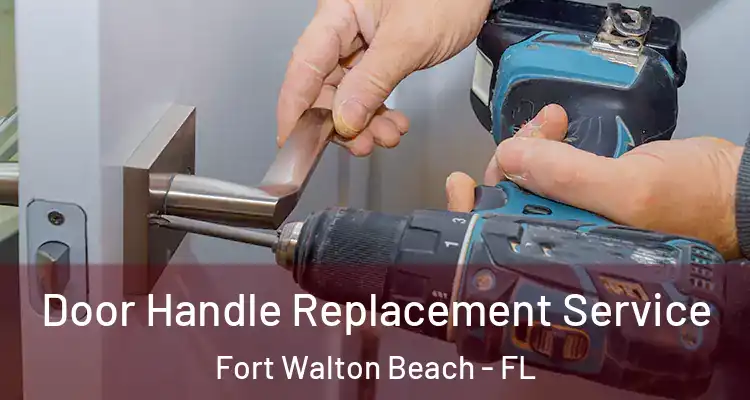 Door Handle Replacement Service Fort Walton Beach - FL