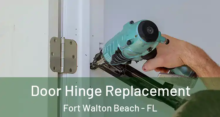Door Hinge Replacement Fort Walton Beach - FL