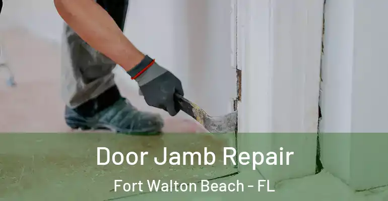 Door Jamb Repair Fort Walton Beach - FL
