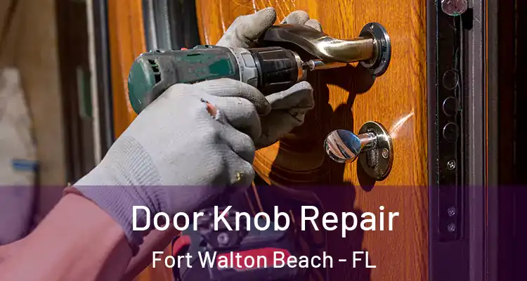 Door Knob Repair Fort Walton Beach - FL