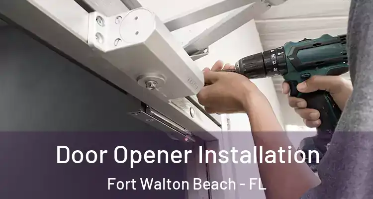 Door Opener Installation Fort Walton Beach - FL