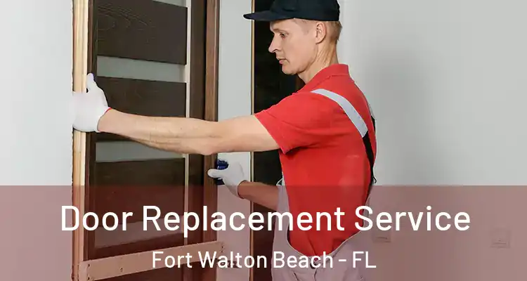 Door Replacement Service Fort Walton Beach - FL