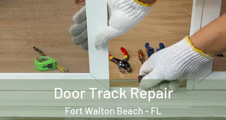 Door Track Repair Fort Walton Beach - FL