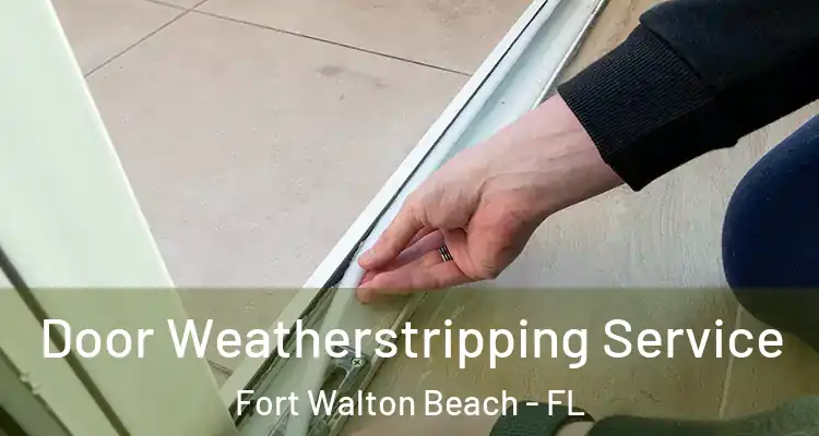 Door Weatherstripping Service Fort Walton Beach - FL