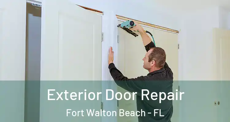 Exterior Door Repair Fort Walton Beach - FL