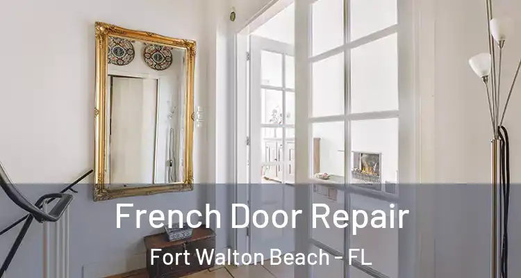 French Door Repair Fort Walton Beach - FL