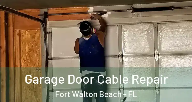 Garage Door Cable Repair Fort Walton Beach - FL