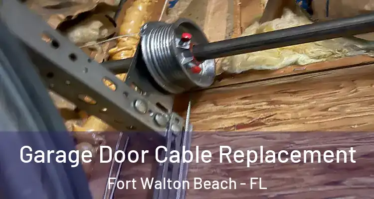 Garage Door Cable Replacement Fort Walton Beach - FL