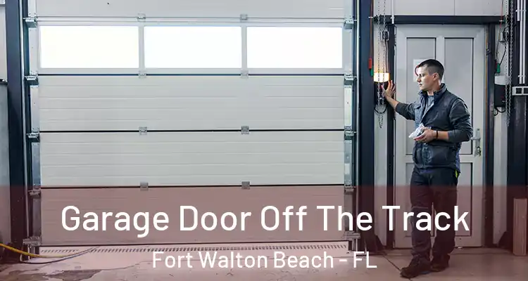 Garage Door Off The Track Fort Walton Beach - FL