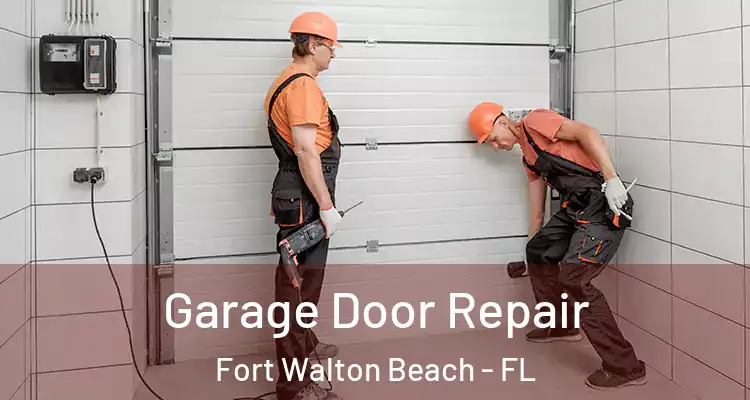  Garage Door Repair Fort Walton Beach - FL