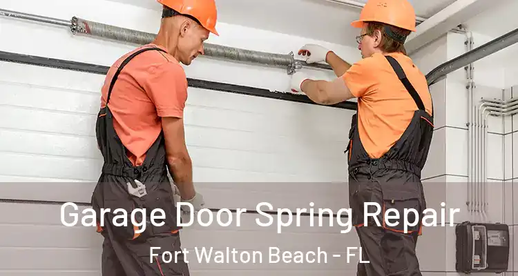 Garage Door Spring Repair Fort Walton Beach - FL