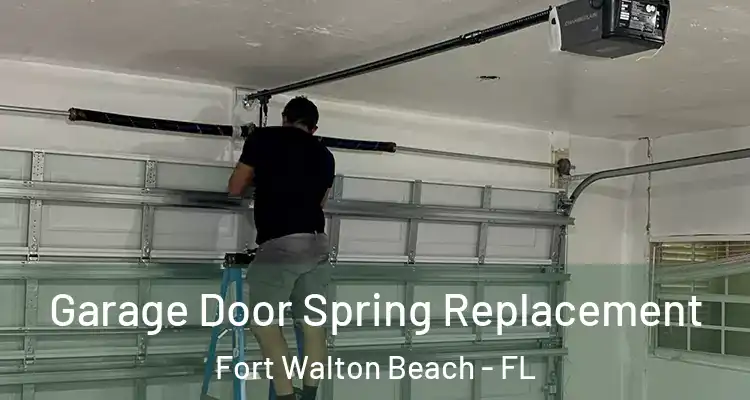 Garage Door Spring Replacement Fort Walton Beach - FL