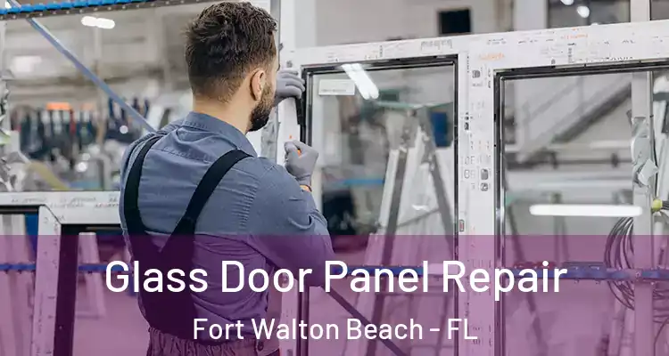Glass Door Panel Repair Fort Walton Beach - FL