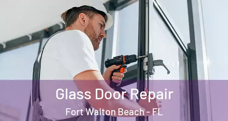 Glass Door Repair Fort Walton Beach - FL