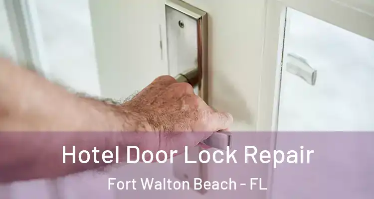 Hotel Door Lock Repair Fort Walton Beach - FL