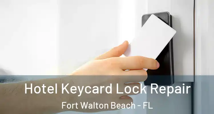 Hotel Keycard Lock Repair Fort Walton Beach - FL