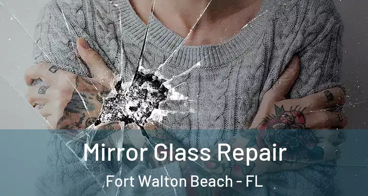 Mirror Glass Repair Fort Walton Beach - FL
