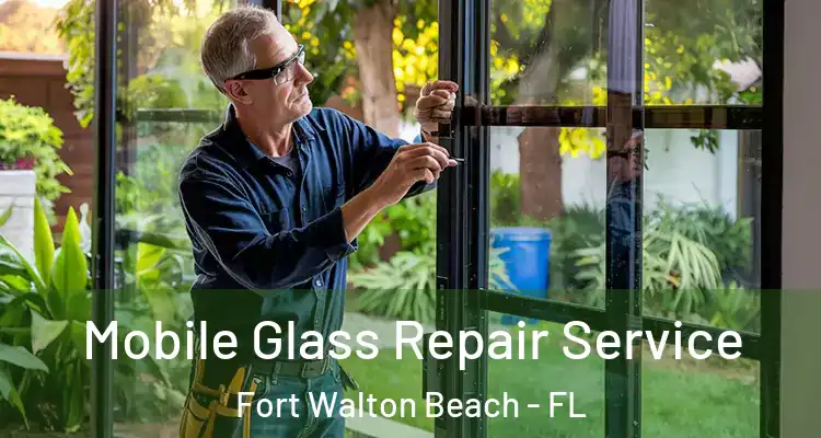 Mobile Glass Repair Service Fort Walton Beach - FL