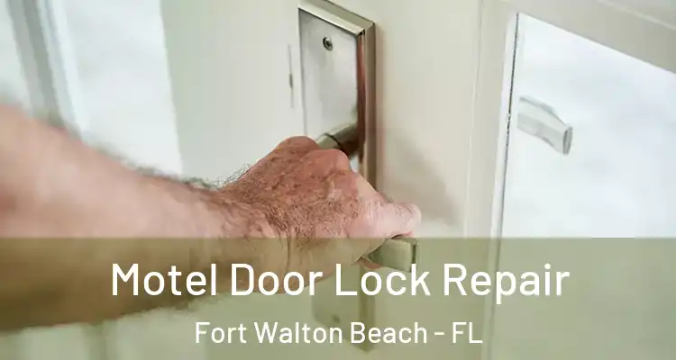 Motel Door Lock Repair Fort Walton Beach - FL