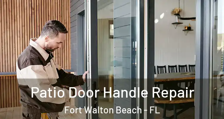 Patio Door Handle Repair Fort Walton Beach - FL