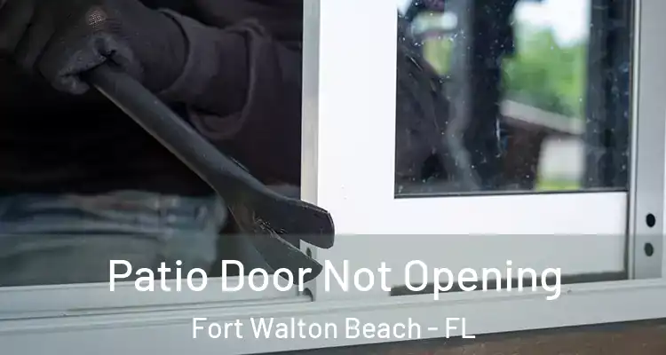 Patio Door Not Opening Fort Walton Beach - FL