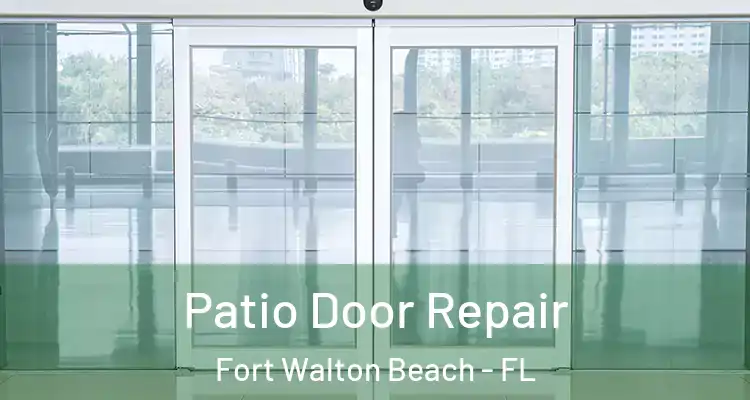 Patio Door Repair Fort Walton Beach - FL