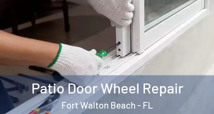 Patio Door Wheel Repair Fort Walton Beach - FL