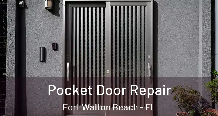 Pocket Door Repair Fort Walton Beach - FL