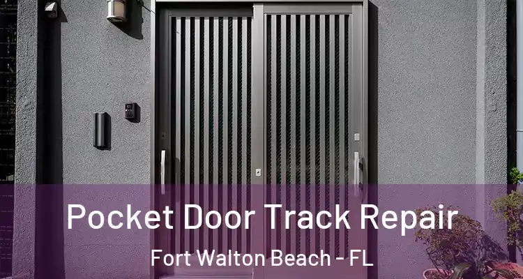 Pocket Door Track Repair Fort Walton Beach - FL