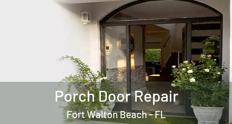 Porch Door Repair Fort Walton Beach - FL