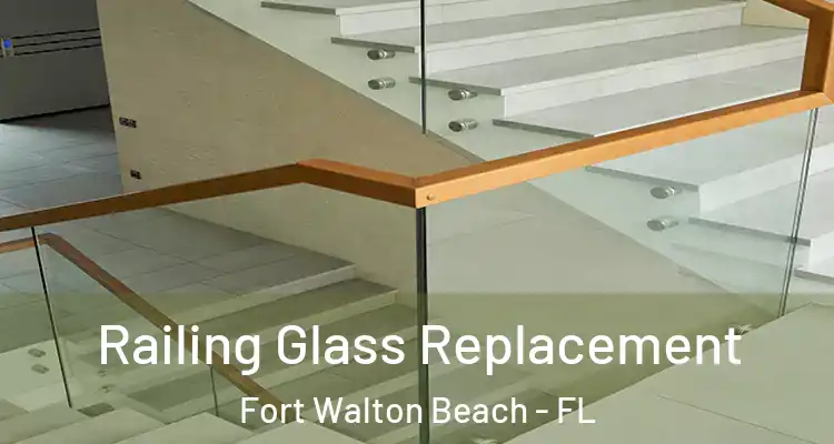Railing Glass Replacement Fort Walton Beach - FL