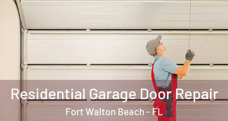 Residential Garage Door Repair Fort Walton Beach - FL