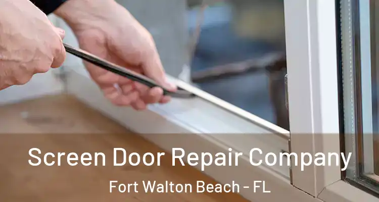 Screen Door Repair Company Fort Walton Beach - FL