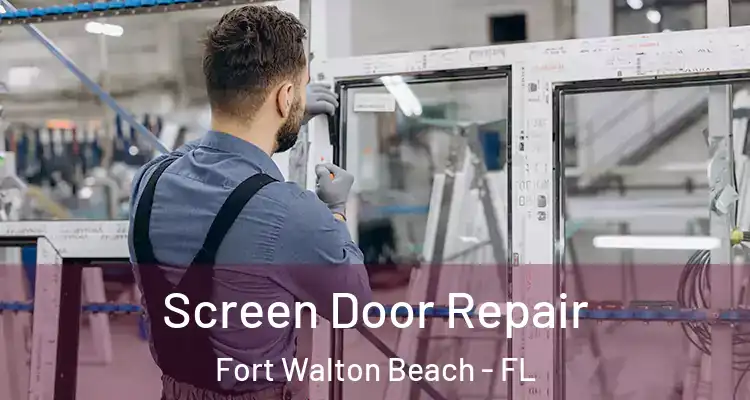  Screen Door Repair Fort Walton Beach - FL