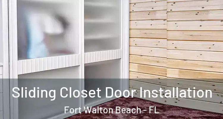 Sliding Closet Door Installation Fort Walton Beach - FL