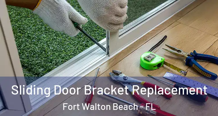 Sliding Door Bracket Replacement Fort Walton Beach - FL