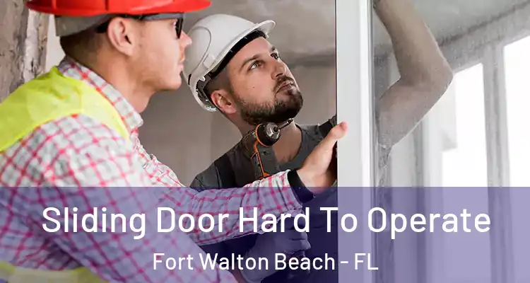 Sliding Door Hard To Operate Fort Walton Beach - FL