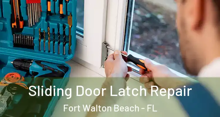 Sliding Door Latch Repair Fort Walton Beach - FL