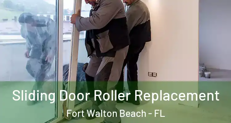 Sliding Door Roller Replacement Fort Walton Beach - FL