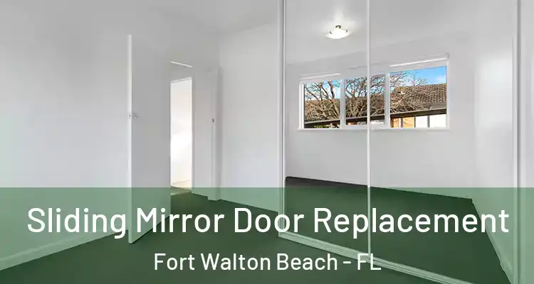Sliding Mirror Door Replacement Fort Walton Beach - FL