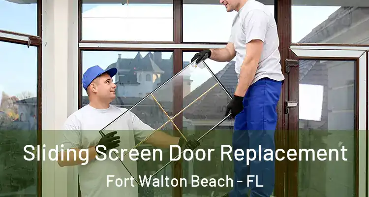 Sliding Screen Door Replacement Fort Walton Beach - FL