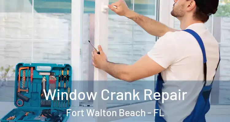 Window Crank Repair Fort Walton Beach - FL