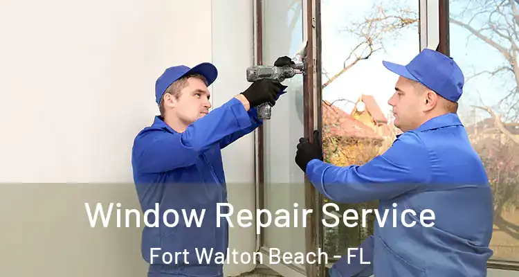 Window Repair Service Fort Walton Beach - FL
