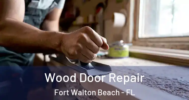 Wood Door Repair Fort Walton Beach - FL